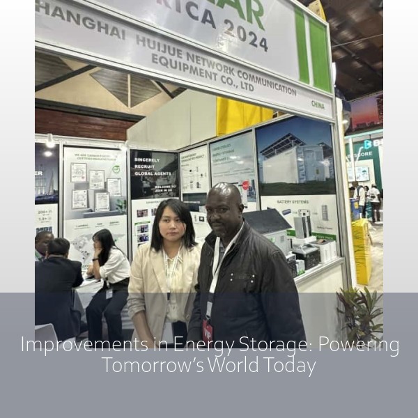 Improvements in Energy Storage: Powering Tomorrow’s World Today